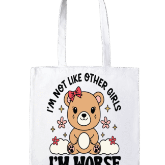 I'm not like other girls, I'm worse Tote bag
